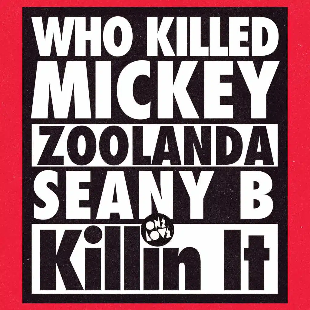 Who Killed Mickey, Zoolanda & Seany B