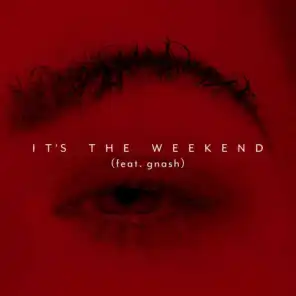 It's the Weekend (feat. gnash) (Single Edit)