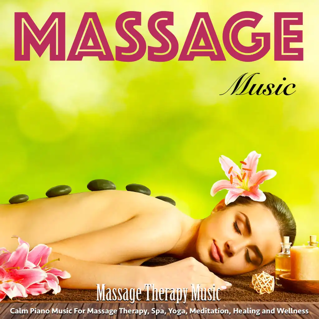 Massage Music: Calm Piano Music for Massage Therapy, Spa, Yoga, Meditation, Healing and Wellness