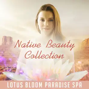 Native Beauty Collection: Lotus Bloom Paradise Spa – Escape with Ancient Flute Music, Slow Relaxation, Liquid Meditation & Healing