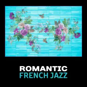 Romantic French Jazz – Smooth Sexy Jazz, Romantic Evening, Candlelight Dinner, French Restaurant Music, Jazz Lounge