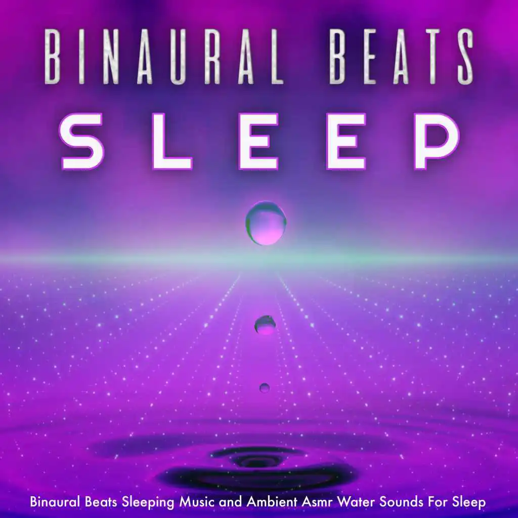 Binaural Beats Sleeping Music and Ambient Asmr Water Sounds For Sleep