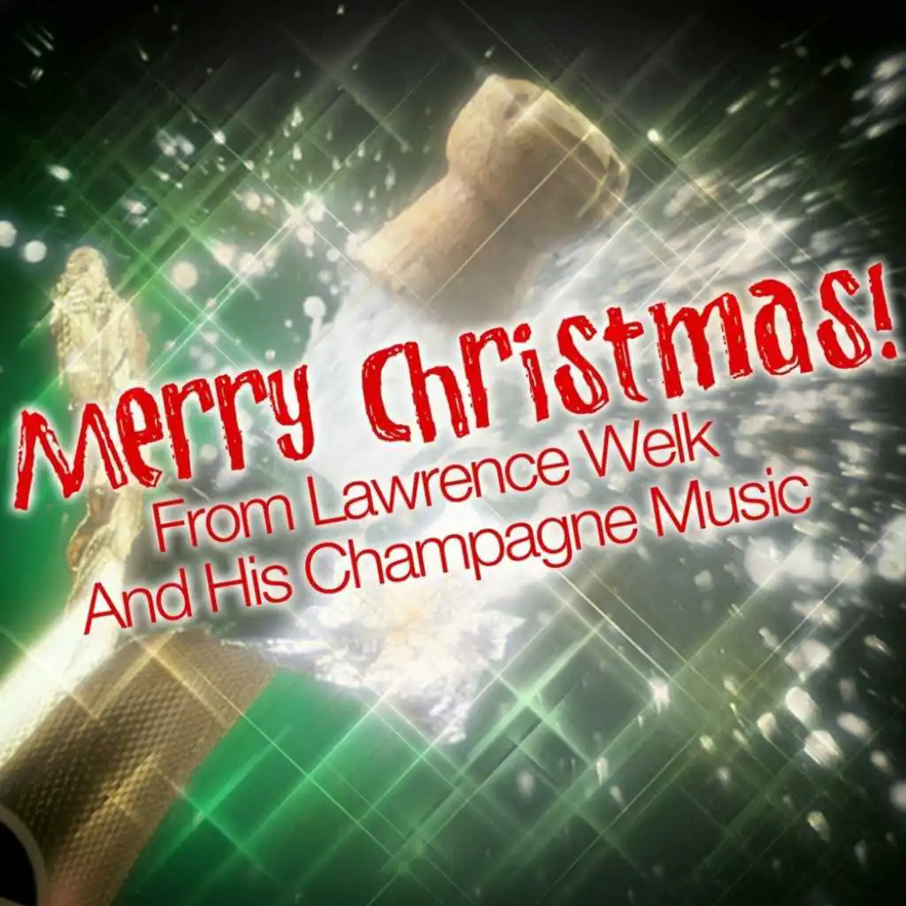 Merry Christmas From Lawrence Welk And His Champagne Music
