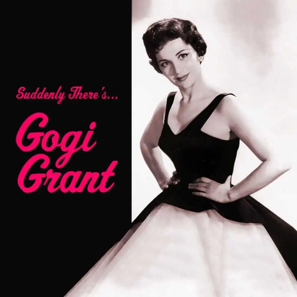 Suddenly There's Gogi Grant