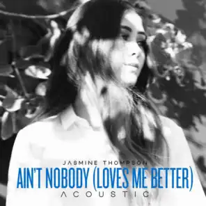 Ain't Nobody (Loves Me Better) [Acoustic] (Acoustic Version)