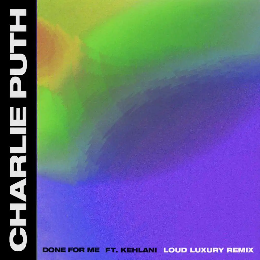 Done for Me (feat. Kehlani) [Loud Luxury Remix]