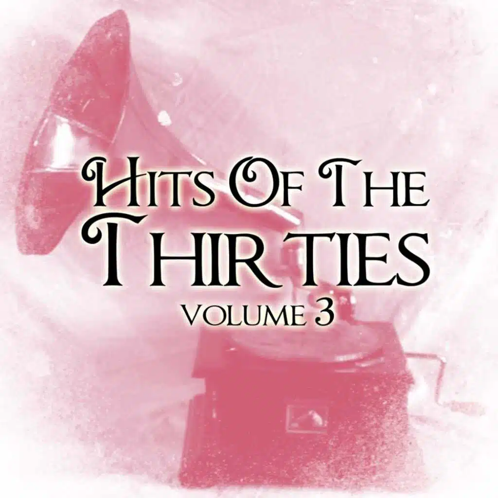 Hits Of The Thirties, Vol. 3