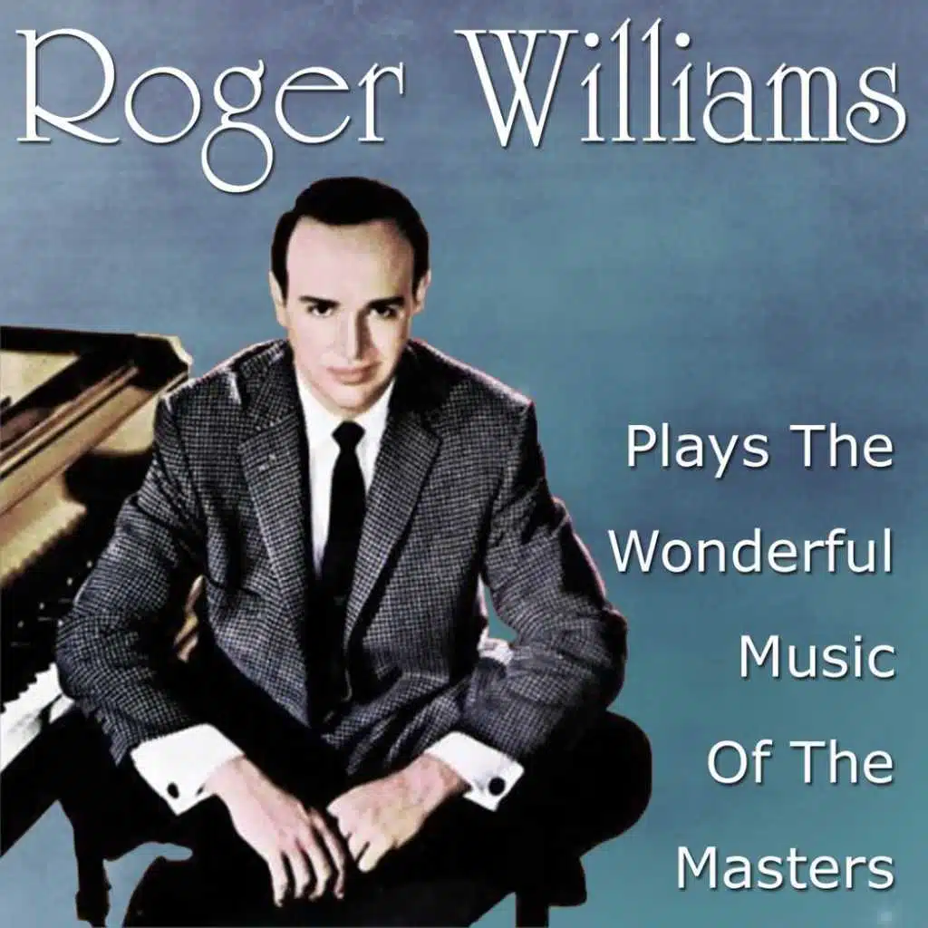 Roger Williams Plays The Wonderful Music Of The Masters