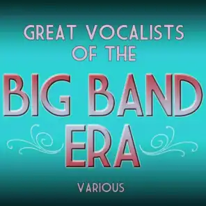 Great Vocalists Of The Big Band Era