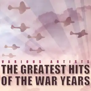The Greatest Hits Of The War Years
