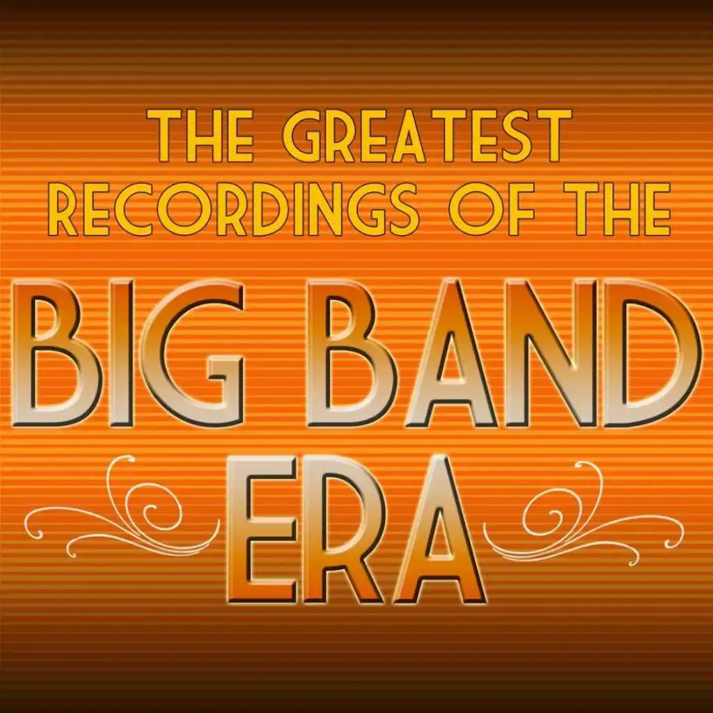 The Greatest Recordings Of The Big Band Era