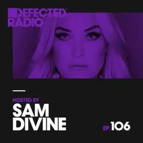 Defected Radio Episode 106 (hosted by Sam Divine)