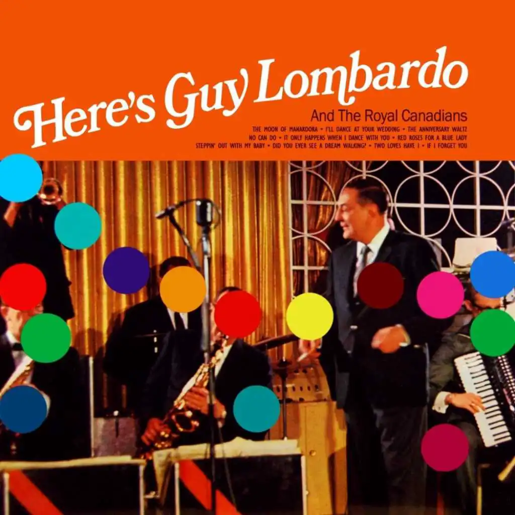 Here's Guy Lombaro And The Royal Canadians