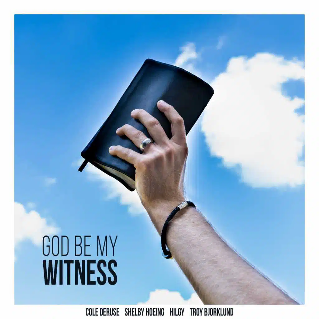 God Be My Witness (feat. Shelby Hoeing, Troy Bjorklund & Hilgy)