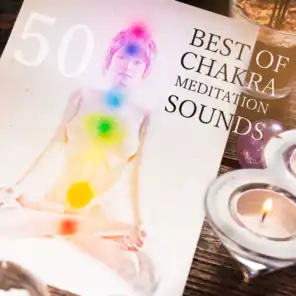 50 Best of Chakra Meditation Sounds - Buddha Relaxation Lounge, Deep Relaxation Zen Meditation and Spiritual Healing, Music for Yoga, Soothe Music Therapy