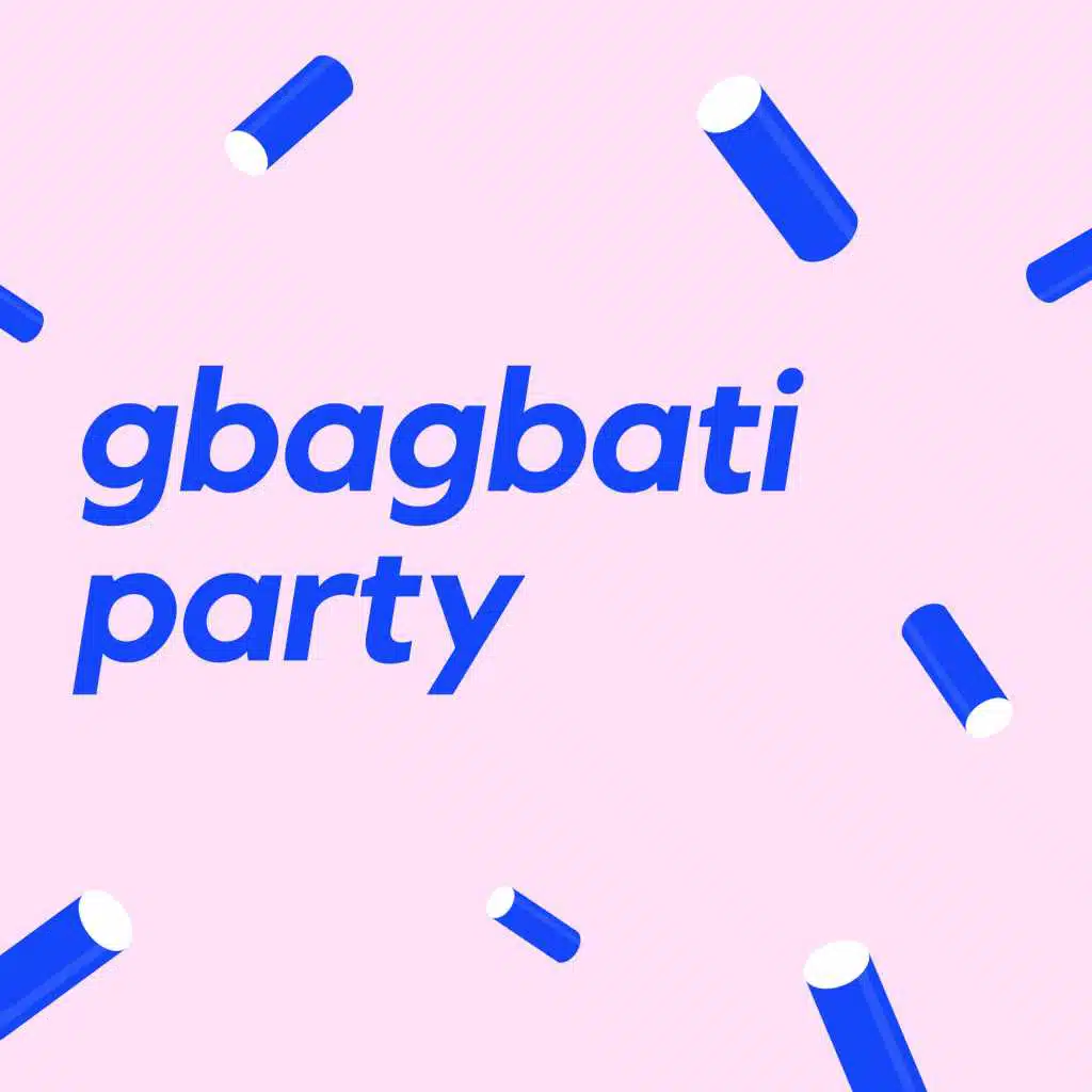 GBAGBATI PARTY