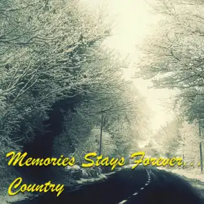 Memories Stays Forever ...Country