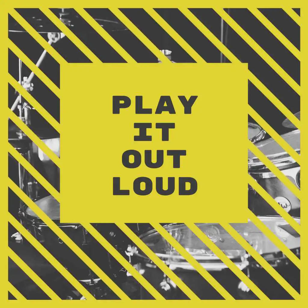 PLAY IT OUT LOUD
