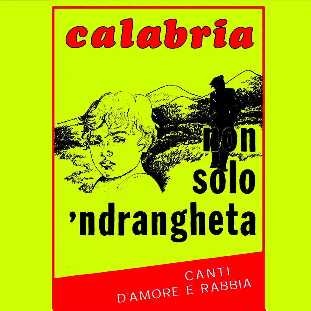 Calabria, non solo 'ndrangheta (Canti d'amore e rabbia)