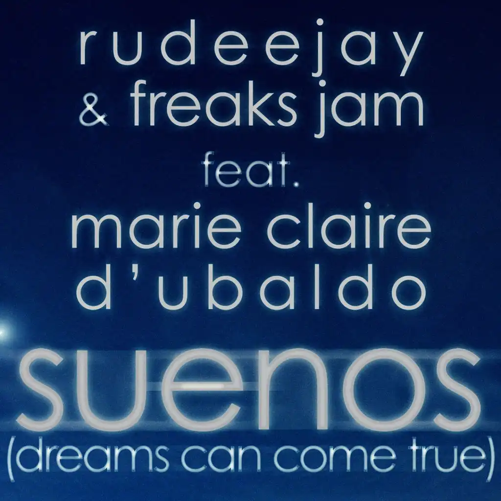 Suenos (Dreams Can Come True) (Extended Mix) [feat. Marie Claire D’Ubaldo]