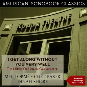 I Get Along Without You Very Well (The Music of Hoagy Carmichael - Authentic Recordings 1945 - 1959)