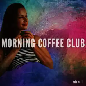Morning Coffee Club, Vol. 1 (Positive Fresh Morning Vibes & Beat)