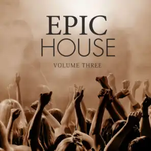 Epic House, Vol. 3 (Just Fresh House Tunes)