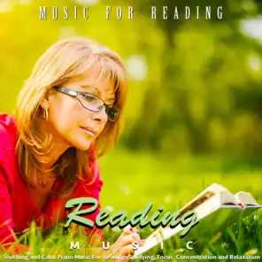Reading Music: Soothing and Calm Piano Music for Reading, Studying, Focus, Concentration and Relaxation