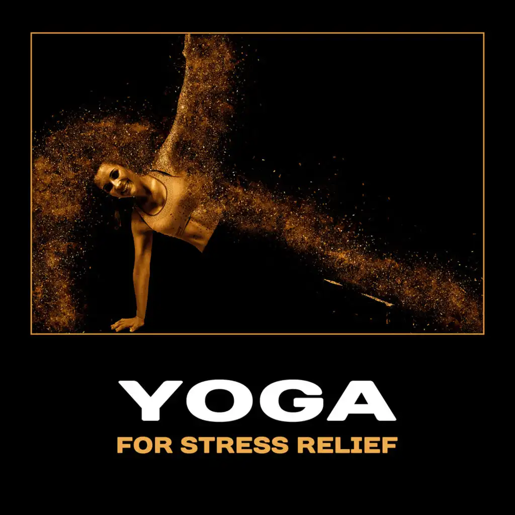 Yoga for Stress Relief – Deep Calmness, Zen New Age, Total Relaxation, Mindfulness & Meditation, Serenity Spa, Stress Management, Insomnia Help