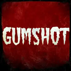 Gumshot