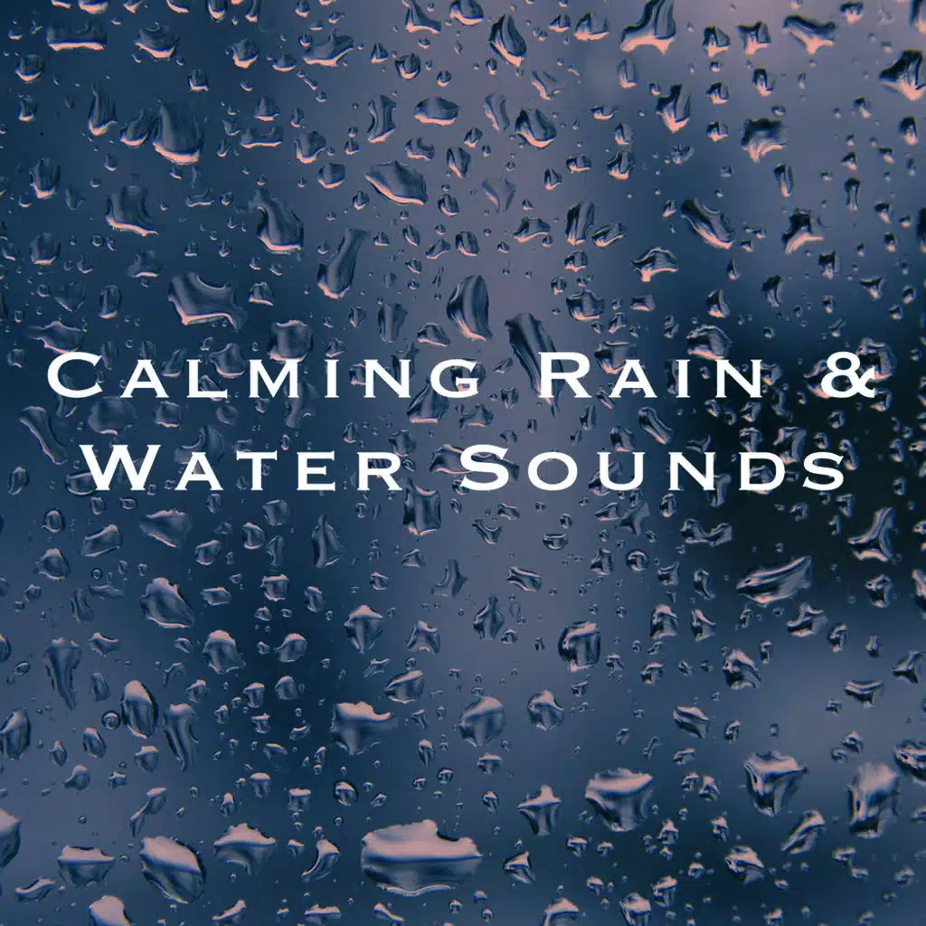 Calming Rain & Water Sounds