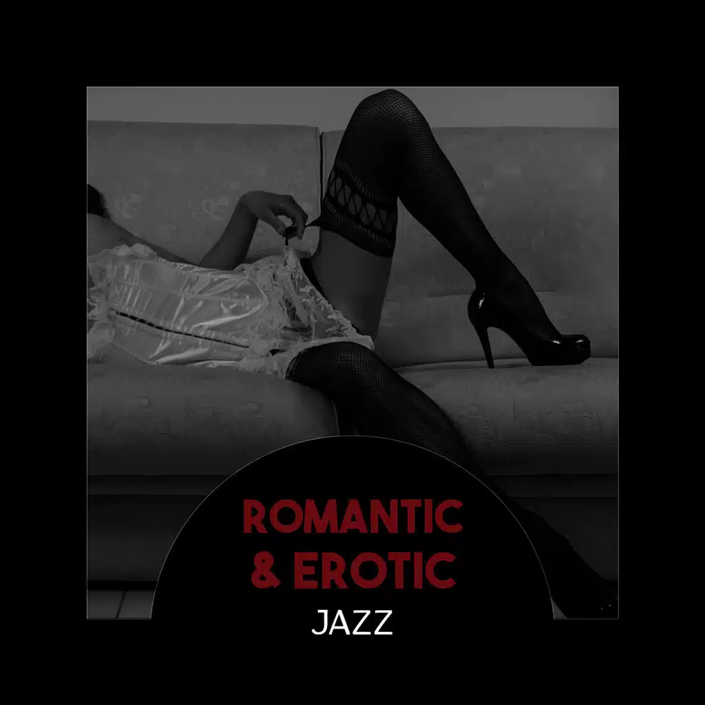 Romantic & Erotic Jazz – Slow Smooth Jazz, Romantic Dinner, Sensual Date, Emotional Night, Love Making Jazz Background