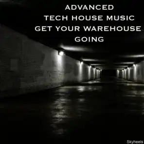 Advanced Tech House Music Get Your Warehouse Going