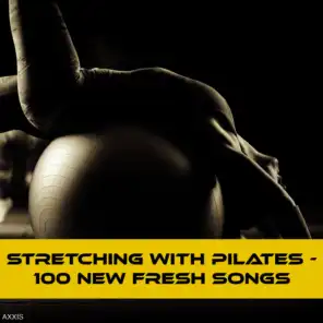 Stretching with Pilates - 100 New Fresh Songs