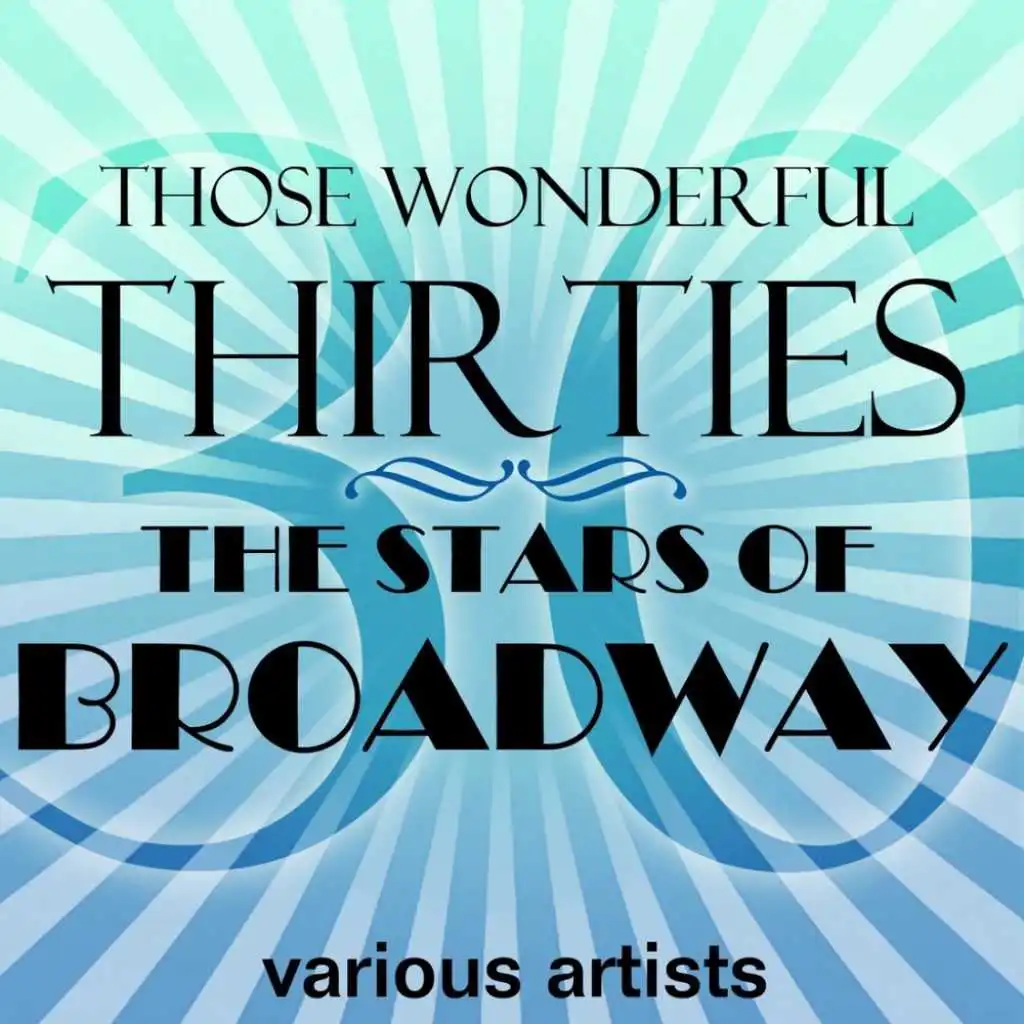 Those Wonderful Thirties - The Stars Of Broadway