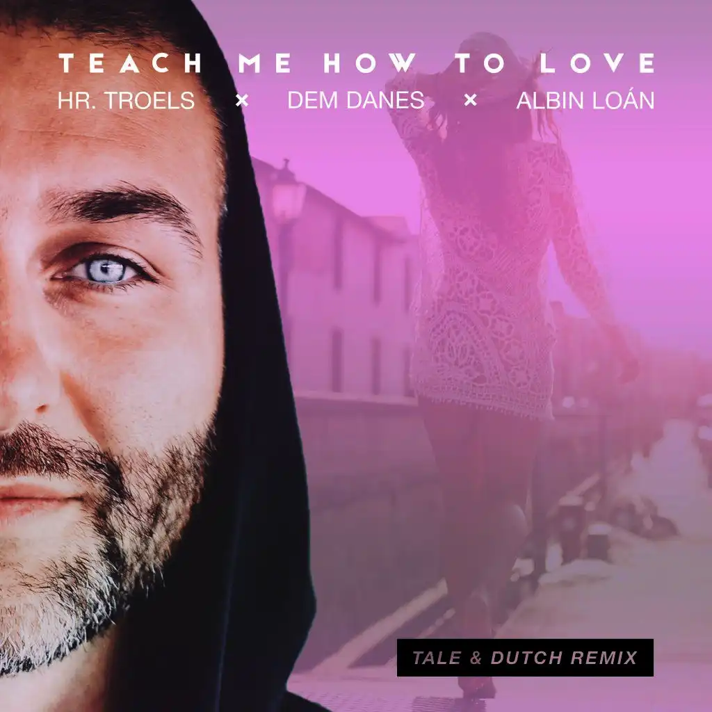 Teach Me How to Love (Tale & Dutch Remix)