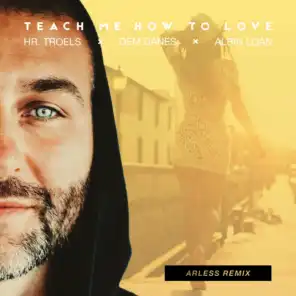 Teach Me How to Love (Arless Remix Edit)
