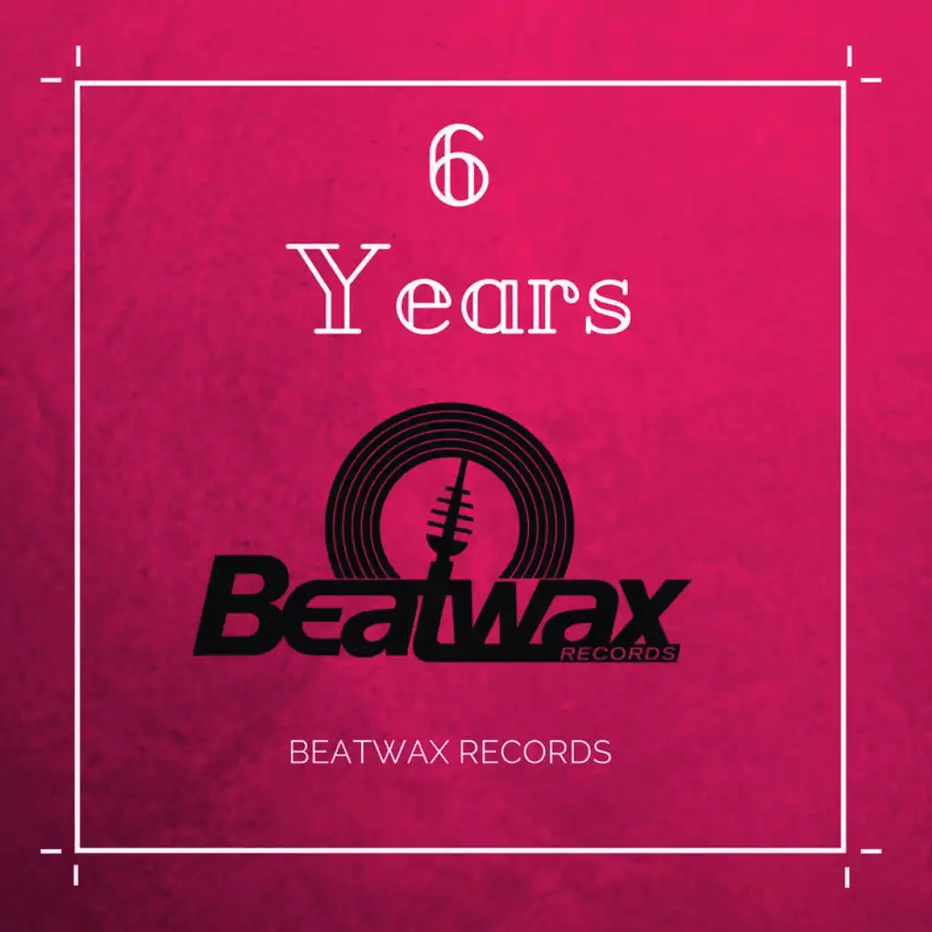 Best of 6 Years Beatwax Records