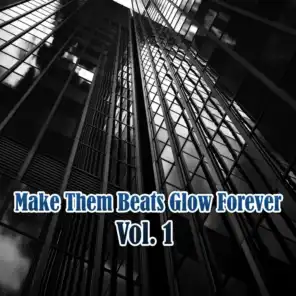 Make Them Beats Glow Forever, Vol. 1