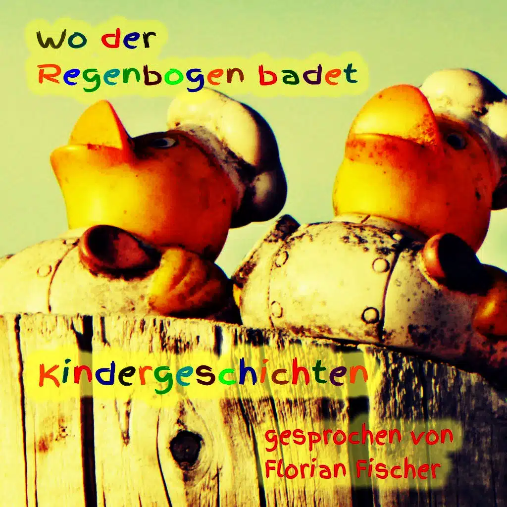 Wo der Regenbogen badet - Kindergeschichten