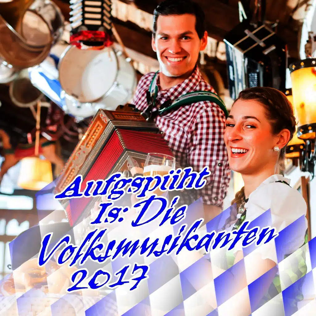 Aufgspüht Is: Die Volksmusikanten 2017