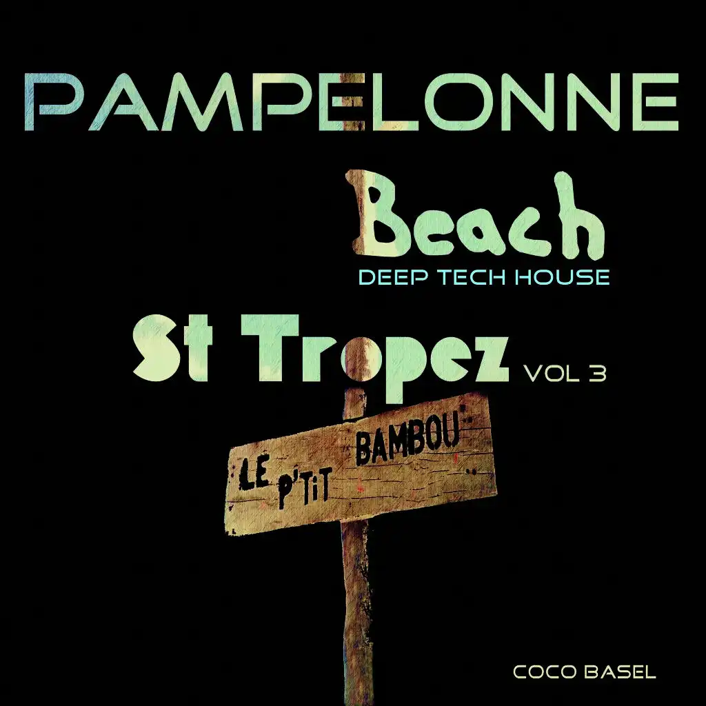 Pampelonne Beach: St Tropez Deep Tech House Songs, Vol. 3