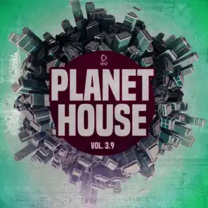 Planet House, Vol. 3.9