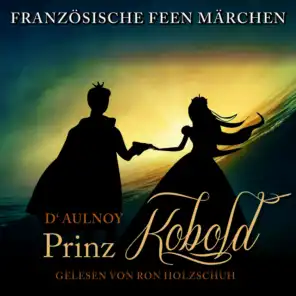 Französische Feen Märchen: Der Prinz Kobold
