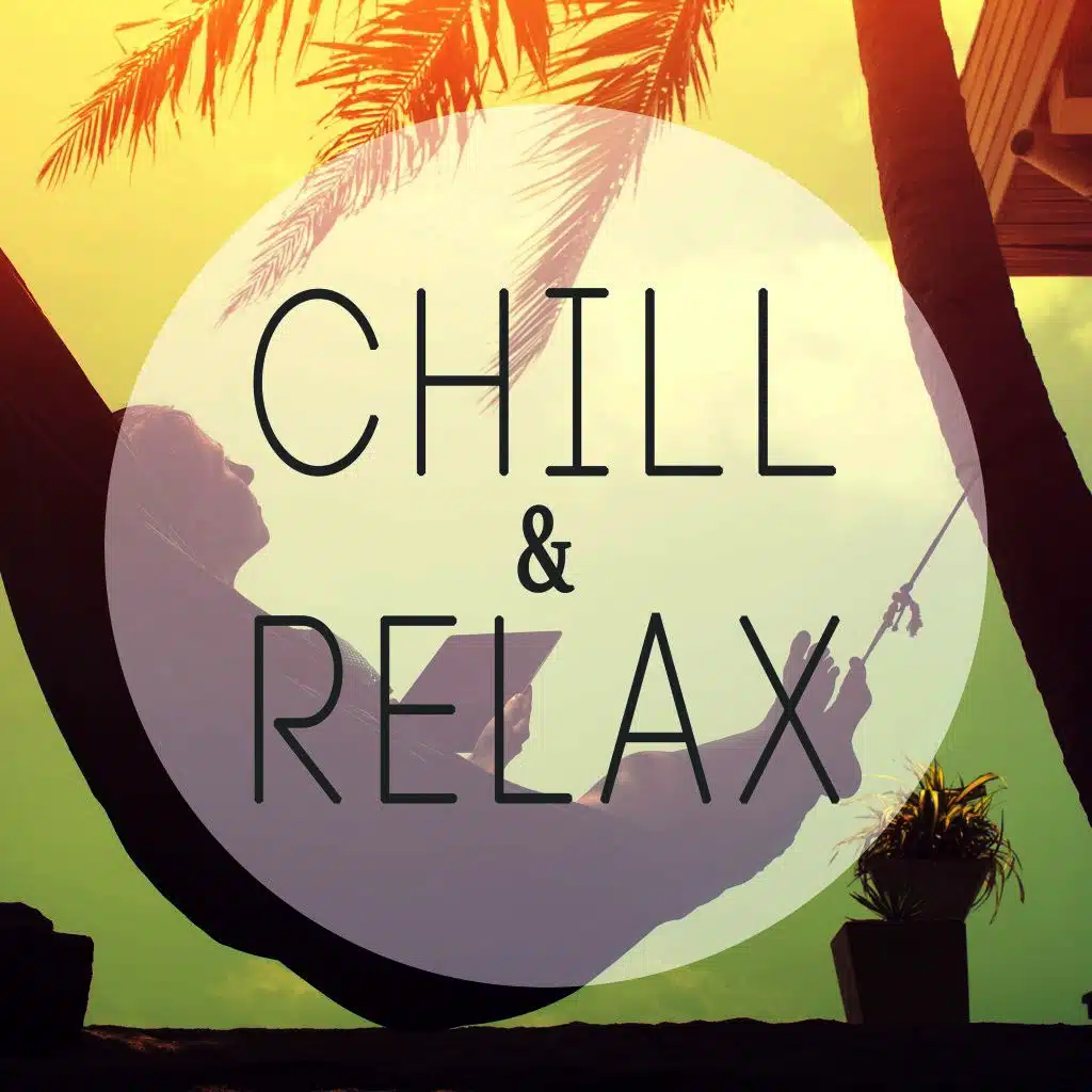 Chill & Relax - Best of Entspannung (Relaxing Chill out Edit)
