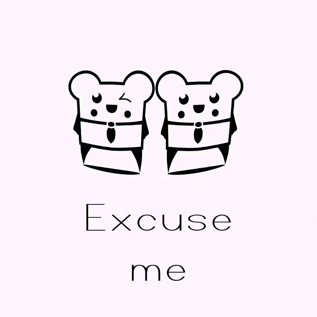 Excuse Me