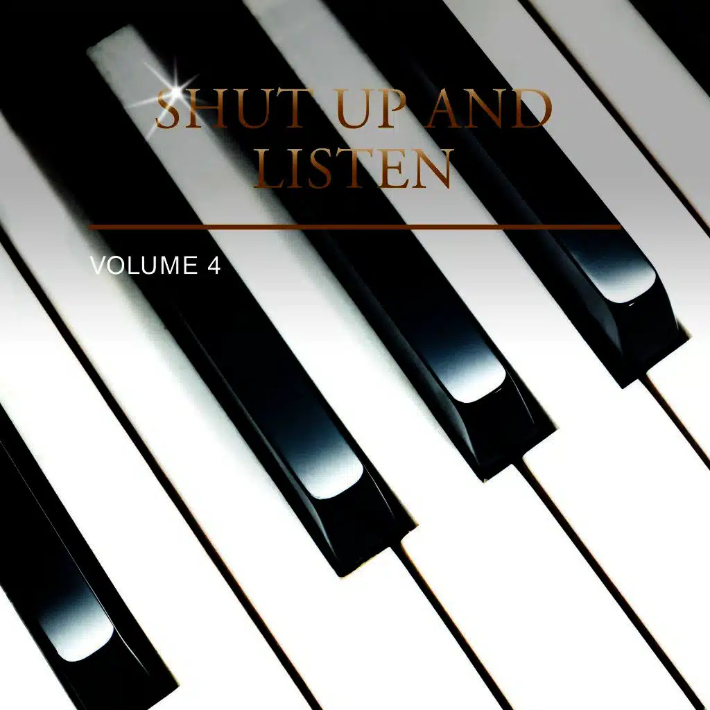 Shut up and Listen, Vol. 4