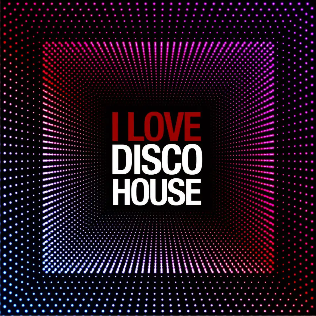 I Love Disco House