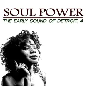 Soul Power: The Early Sound of Detroit, 4