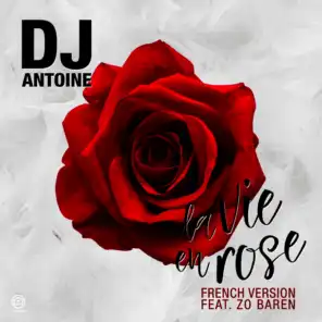 La Vie en Rose (DJ Antoine Vs Mad Mark 2k17 Extended French Mix) [feat. Zo Baren]